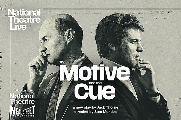 National Theatre Screening: </br> The Motive And The Cue - 28th Mar 2024 7:00PM