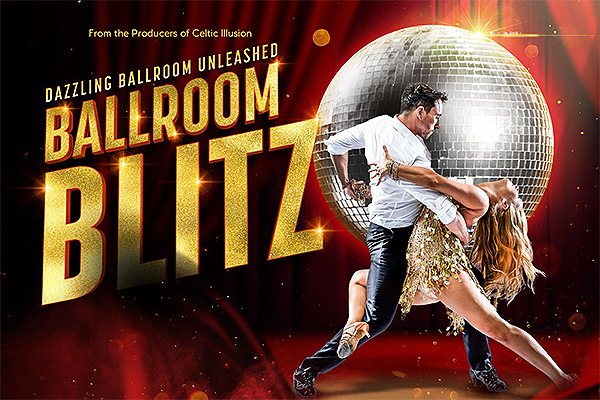Ballroom Blitz - From The Producers Of Celtic Illusion - 11th Mar 2027 7:30PM