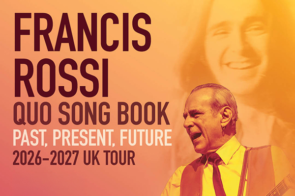Francis Rossi's Songbook: </br> Quo - Past, Present, Future -  2ail Ebr 2027 7:30PM