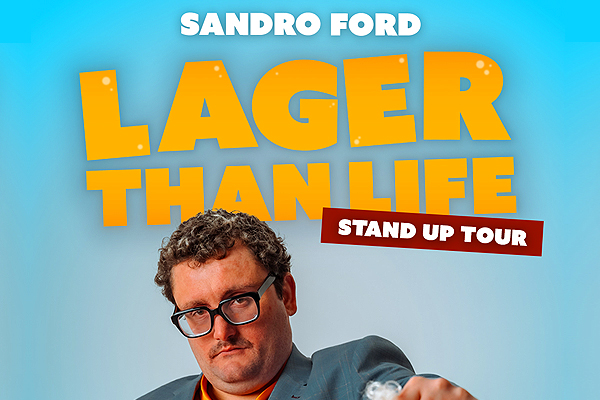 Sandro Ford - Lager than Life - 1st Apr 2027 7:30PM