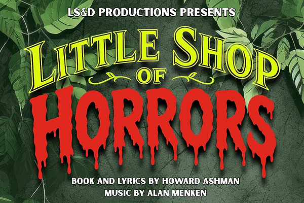 LS&D Productions: </br> Little Shop of Horrors - Jan 29 - Jan 30 2027